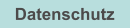 Datenschutz