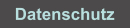 Datenschutz
